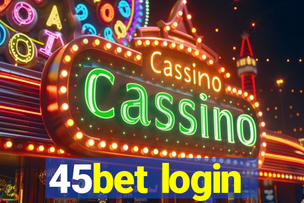 45bet login