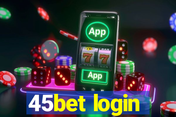 45bet login