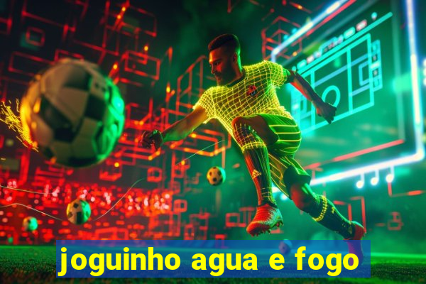 joguinho agua e fogo