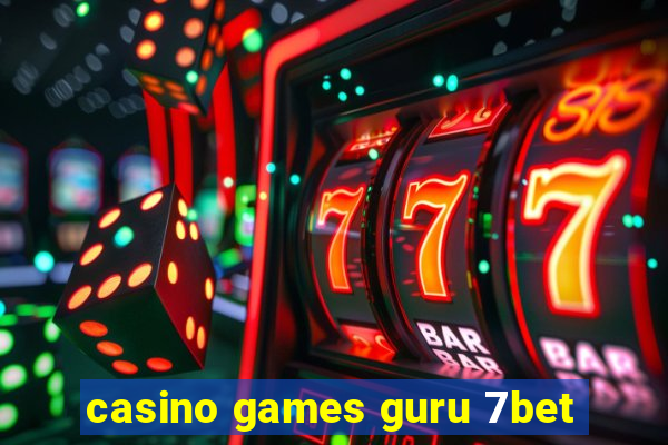 casino games guru 7bet