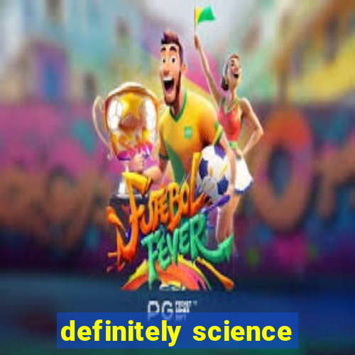 definitely science