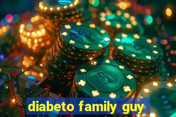 diabeto family guy