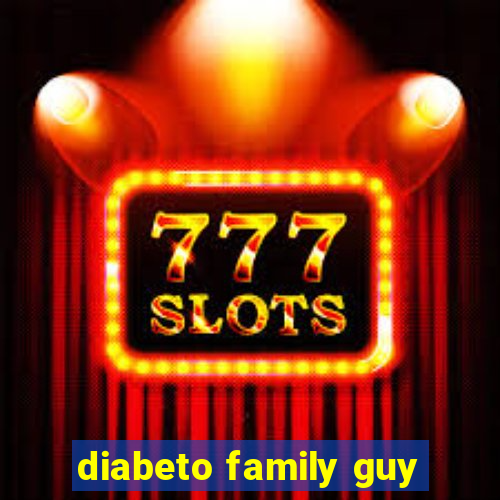 diabeto family guy