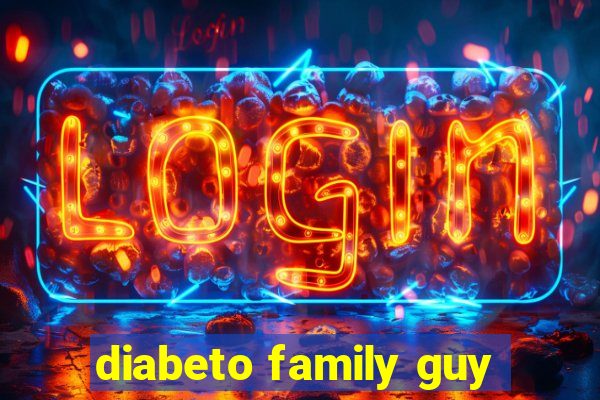 diabeto family guy