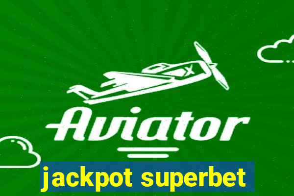 jackpot superbet