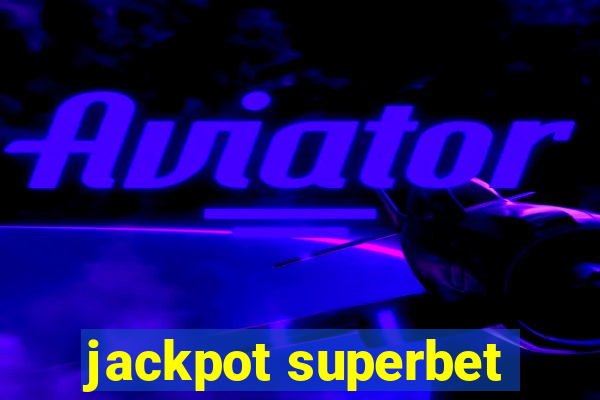 jackpot superbet