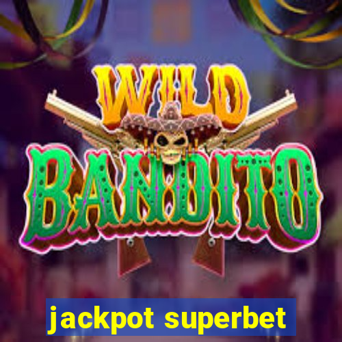 jackpot superbet