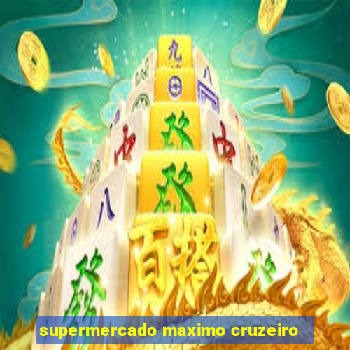 supermercado maximo cruzeiro