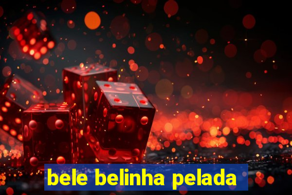 bele belinha pelada