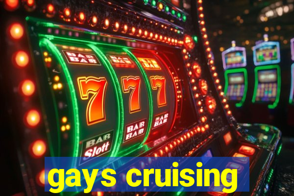 gays cruising