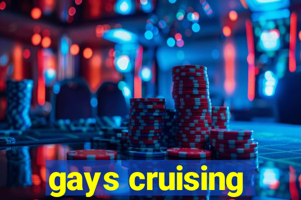 gays cruising