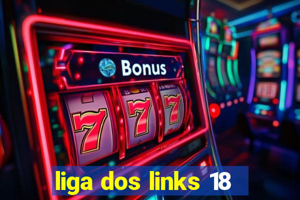 liga dos links 18