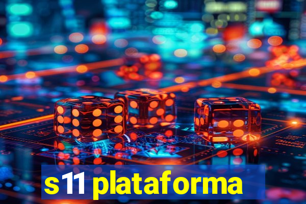 s11 plataforma