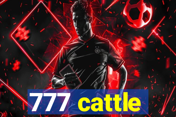 777 cattle