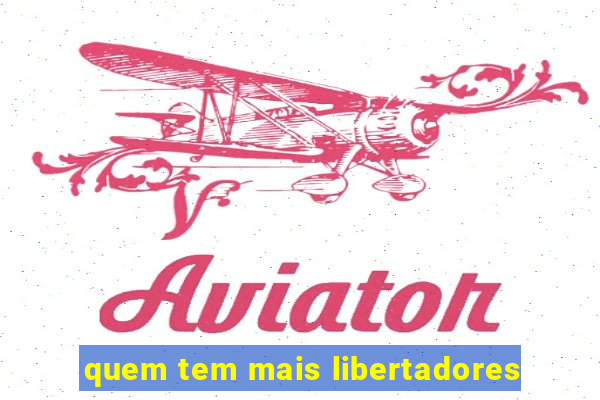 quem tem mais libertadores