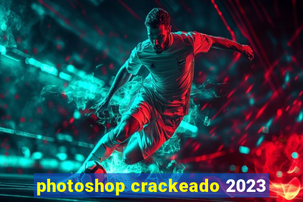 photoshop crackeado 2023