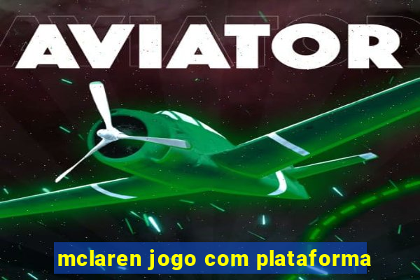 mclaren jogo com plataforma