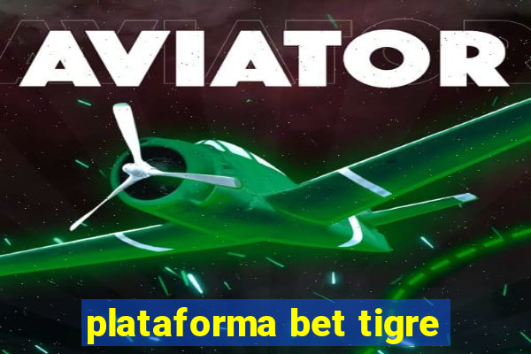 plataforma bet tigre