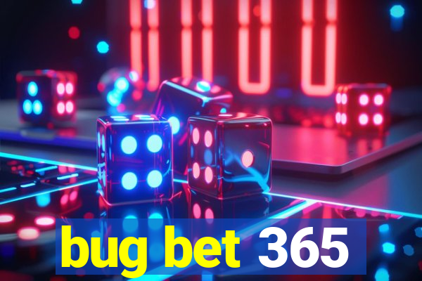 bug bet 365