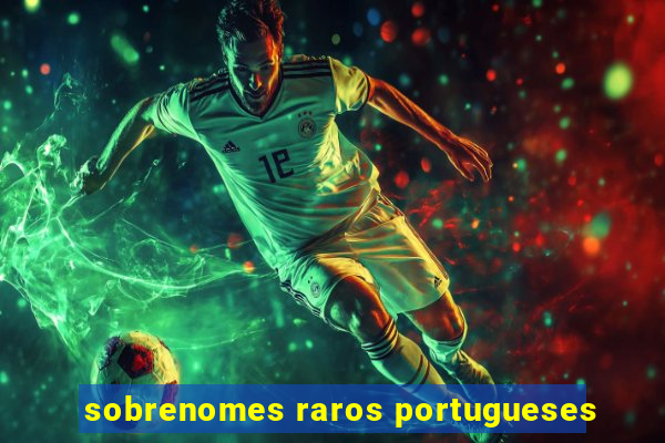 sobrenomes raros portugueses