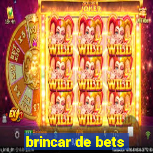 brincar de bets