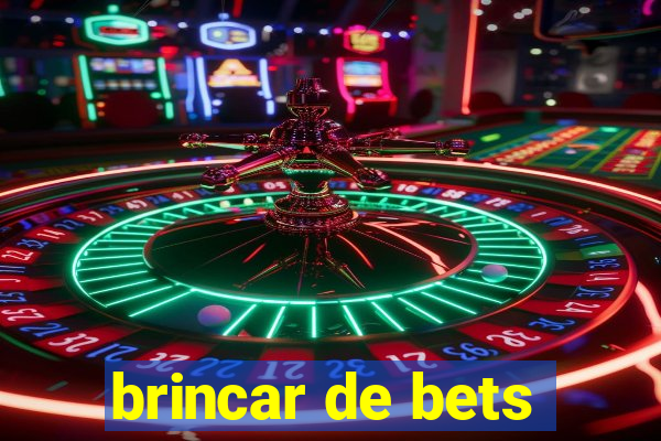 brincar de bets