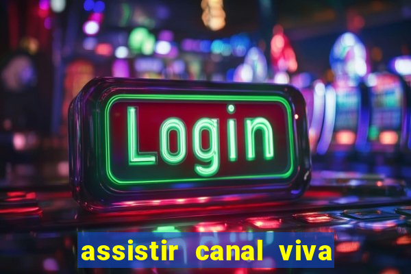 assistir canal viva online gratis