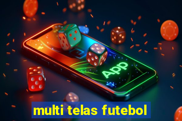 multi telas futebol