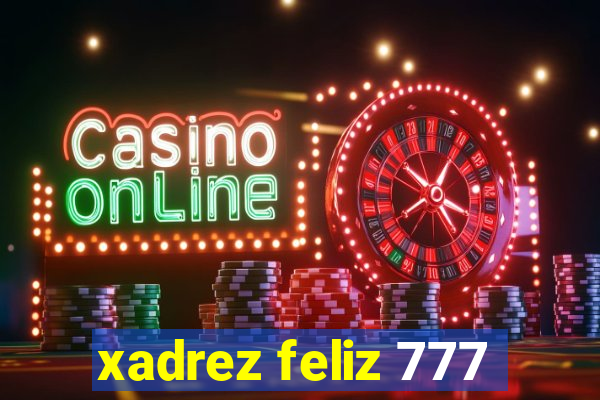 xadrez feliz 777