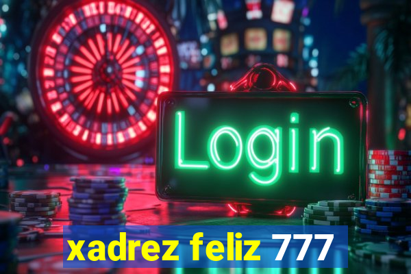 xadrez feliz 777