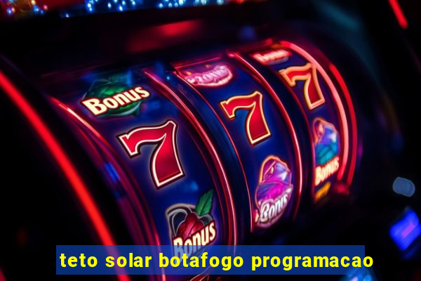 teto solar botafogo programacao