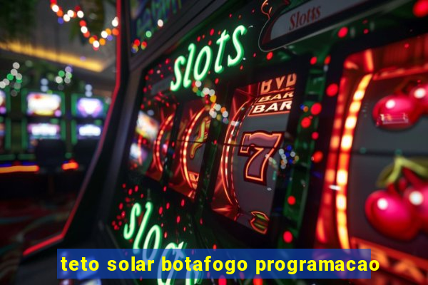 teto solar botafogo programacao