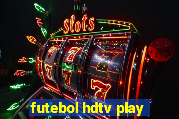 futebol hdtv play