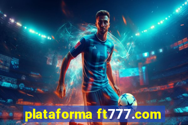 plataforma ft777.com