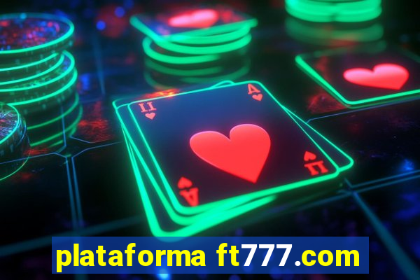 plataforma ft777.com