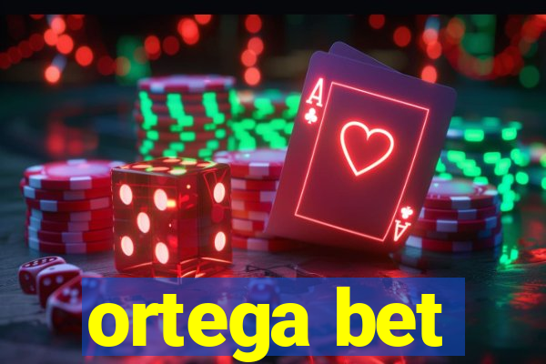 ortega bet