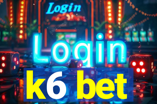 k6 bet