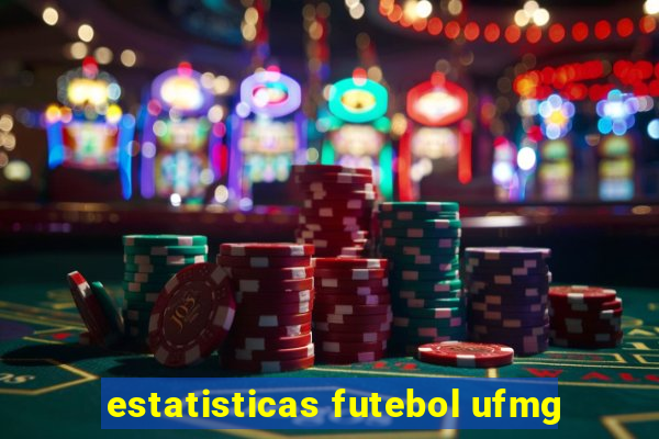 estatisticas futebol ufmg