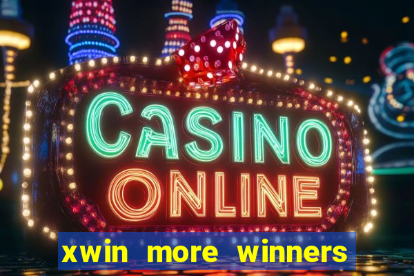 xwin more winners more fun