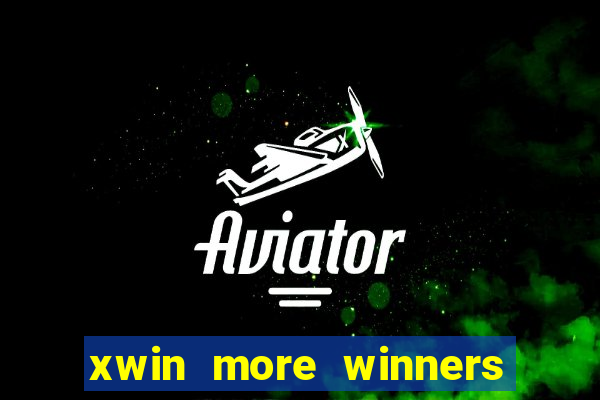 xwin more winners more fun