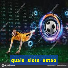 quais slots estao pagando agora