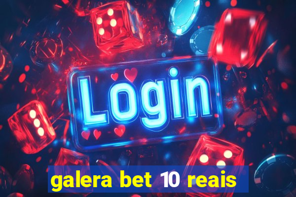 galera bet 10 reais