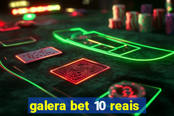 galera bet 10 reais