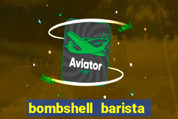 bombshell barista tail blaizer