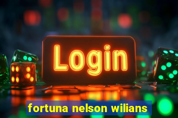 fortuna nelson wilians