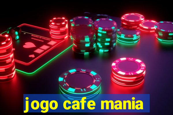 jogo cafe mania