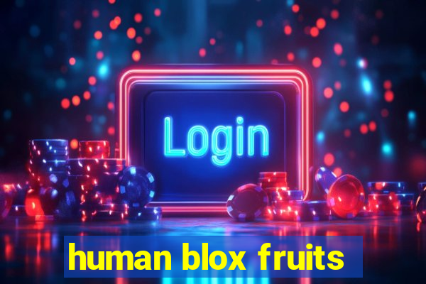 human blox fruits