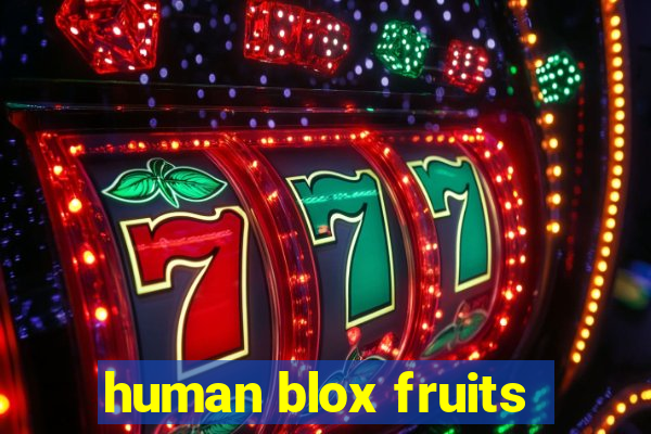 human blox fruits