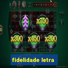 fidelidade letra