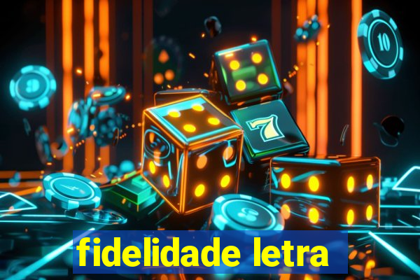 fidelidade letra